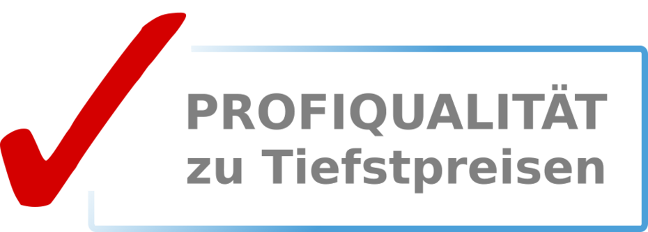 Profiqualität zu Tiefstpreisen Profiqualität zu Tiefstpreisen
